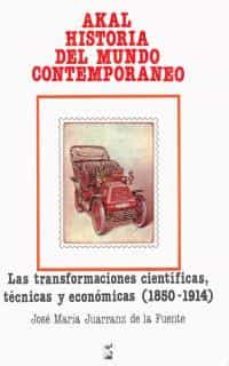 las transformaciones cientificas, tecnicas y economicas (1850-191 4) (2ª ed.)-9788476000069