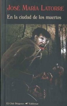 en la ciudad de los muertos-jose maria latorre-9788477026969