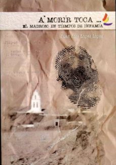 a morir toca. el madroño en tiempos de infamia-juan jose lopez lopez-9788477983569
