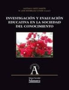 investigacion y evaluacion educativa en la sociedad del conocimie nto-santiago nieto martin-9788478002269