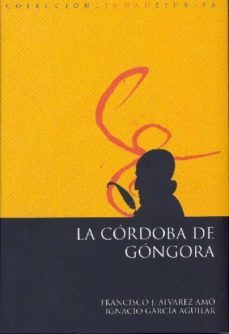la cordoba de gongora-francisco alvarez amo-9788478019069