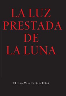 la luz presentada de la luna-felisa moreno ortega-9788478076369