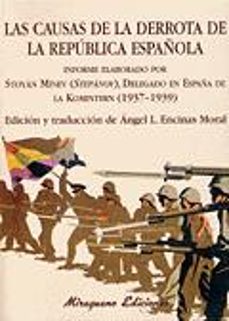 las causas de la derrota de la republica española: informe elabor ado por stoyan, alias stepanov y moreno delegado en españa de la komintern (1937-1939)-9788478132669
