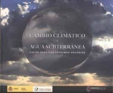 cambio climatico y agua subterranea: vision para los proximos dec-9788478407569