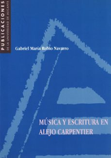 musica y escritura en alejo carpentier-gabriel maria rubio navarro-9788479084769