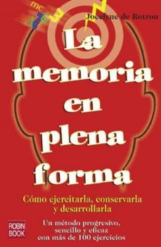 la memoria en plena forma: como ejercitarla, conservarla y desarr ollarla-jocelyne de rotrou-9788479278069