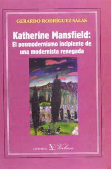 katherine mansfield: posmodernismo incipiente de una modernista r enegada-9788479624569