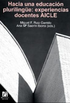 hacia una educacion plurilingue: experiencias docentes aicle-miguel f. ruiz garrido-9788480216869