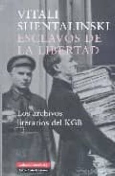 esclavos de la libertad: los archivos literarios del kgb-9788481095869