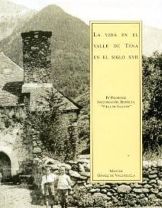 la vida en el valle de tena en el siglo xvii-manuel gomez de valenzuela-9788481271669
