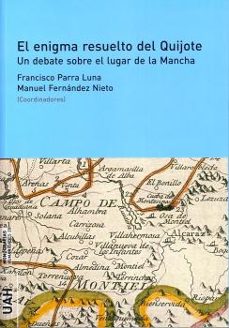 el enigma resuelto del quijote. un debate sobre el lugar de la ma ncha-9788481388169