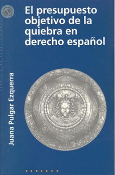 el presupuesto objetivo de la quiebra en derecho español-9788482402369