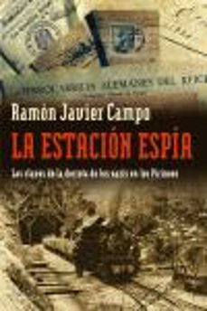 la estacion espia: las claves de la derota de los nazis en los pi rineos-9788483076569