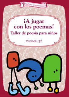¡a jugar con los poemas!: taller de poesia para niños-carmen gil-9788483166369