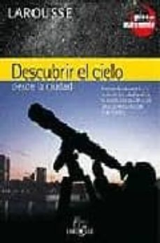 descubrir el cielo desde la ciudad (guias de astronomia)-denis berthier-9788483325469