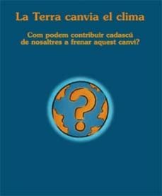 la terra canvia el clima: com podem contribuir cadascu de nosaltr es a frenar...-antoni paris-9788483348369