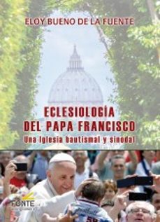 eclesiologia del papa francisco: una iglesia bautismal y sinodal-9788483538869