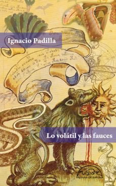 lo volatil y las fauces-ignacio padilla-9788483932469