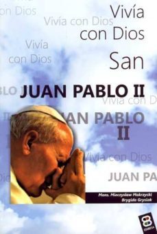 san juan pablo ii. vivia con dios-brygida grysiak-mieczyslaw mokrzycki-9788484077169