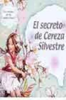 el secreto de cereza silvestre (los amigos de las hadas flores)-9788484412069