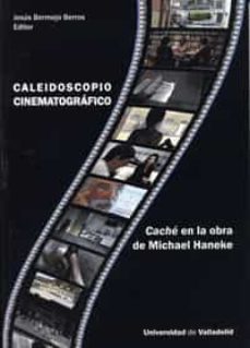 caleidoscopio cinematografico:cache en la obra de michael haneke-9788484485469