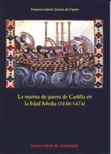 la marina de guerra de castilla en la edad media (1248-1474)-franciso javier garcia de castro-9788484487869