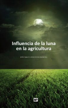influencia de la luna en la agricultura (6ª ed)-josep maria angles i farrerons-9788484764069