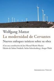 la modernidad de cervantes-wolfgang matzat-9788484897569
