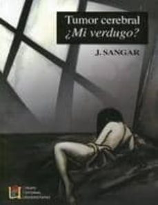 tumor cerebral ¿mi verdugo?-j. sangar-9788484914969
