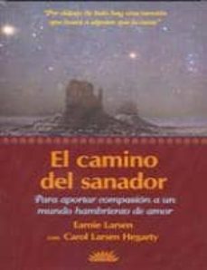 el camino del sanador-earnie larsen-carol larsen hegarty-9788487598869