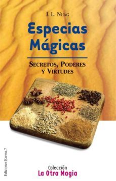 especias magicas: secretos, poderes y virtudes-jose luis nuag-9788488885869