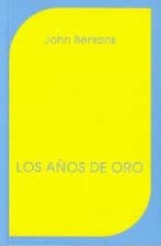 los años de oro: reflexiones en torno al desarrollo infantil, con base en la obra del dr. rudolf steiner-john benians-9788489197169