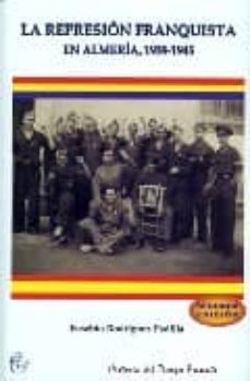 la represion franquista en almeria, 1939-1945-eusebio rodriguez padilla-9788489606869
