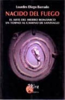 nacido del fuego: el arte del hierro romanico en torno al camino de santiago-lourdes diego barrado-9788489859869