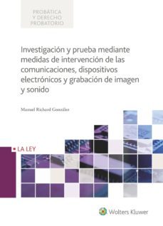 investigacion y prueba mediante medidas de intervencion de las comunicaciones, dispositivos electronicos y grabacion de imagen y sonido-9788490206669