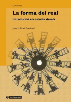 la forma del real. introduccio als estudis visuals (ebook)-josep m. catala domenech-9788490297469