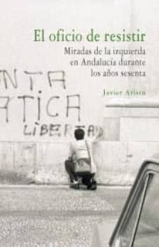 el oficio de resistir-javier aristu-9788490455869