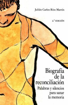 biografia de la reconciliacion. palabras y silencios para sanar l a memoria-9788490459669