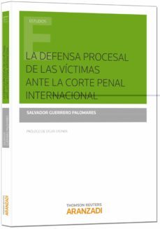 la defensa procesal de las victimas ante la corte penal internaci onal-9788490594469