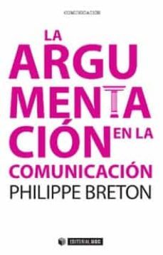 la argumentacion en la comunicacion-philippe breton-9788490641569
