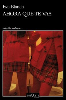 ahora que te vas (ebook)-eva blanch-9788490666869