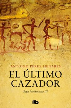 el último cazador (saga prehistórica 3) (ebook)-antonio perez henares-9788490696569