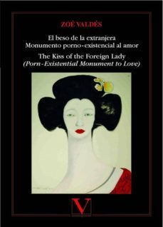 el beso de la extranjera. monumento porno-existencial al amor = the kiss of the foreign lady. (porn existencial monument to love)(ed. bilingue cas-ing)-zoe valdes-9788490745069