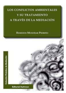 conflictos ambientales y su tratamiento a traves de la mediacion, los-remedios mondejar pedreño-9788490853269