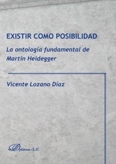existir como posibilidad. la ontologia fundamental de martin heidegger (ebook)-vicente lozano d�az-9788490857069