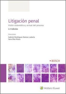 litigacion penal (2.ª edicion). vision sistematica y actual del proceso (ebook)-gabriel rodriguez ramos ladaria-sara diez riaza-9788490904169