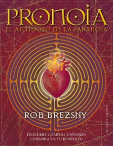 pronoia, el antidoto de la paranoia-rob brezsny-9788491112969