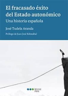 el fracasado exito del estado autonomico. una historia española-9788491230069
