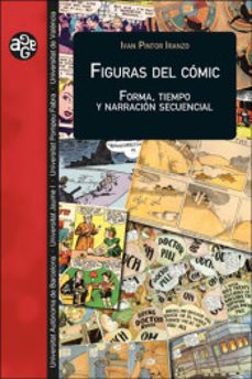 figuras del comic: forma, tiempo y narracion secuencial-ivan pintor iranzo-9788491341369