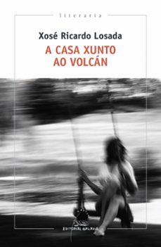 a casa xunto ao volcan-xose ricardo losada-9788491514169